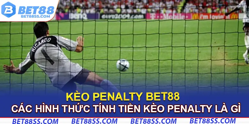 Các hình thức tính tiền kèo penalty là gì?