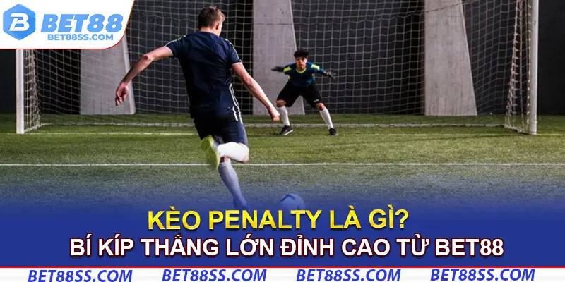 kèo penalty là gì?