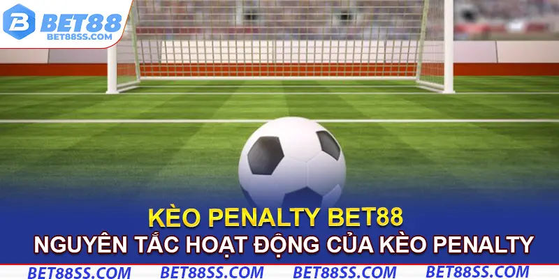 Nguyên tắc hoạt động của kèo penalty