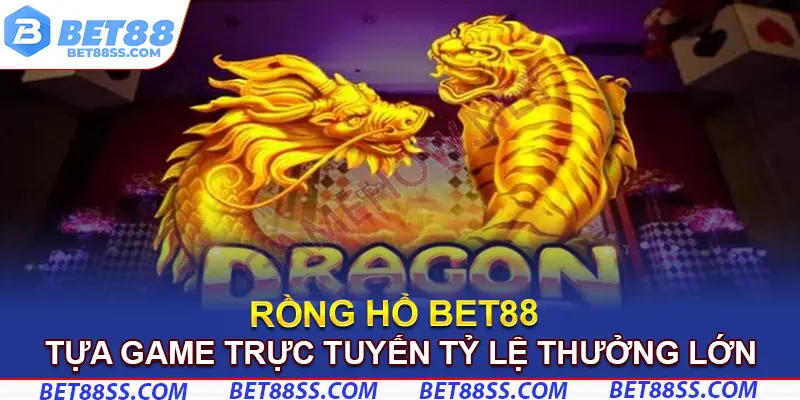 Rồng hổ Bet88