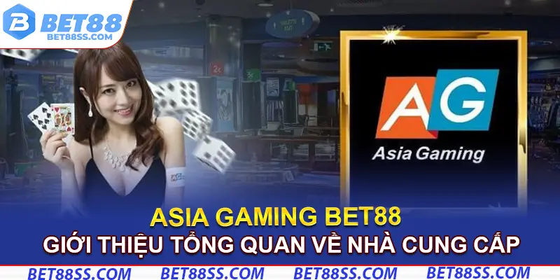 Giới thiệu tổng quan về Asia Gaming Bet88