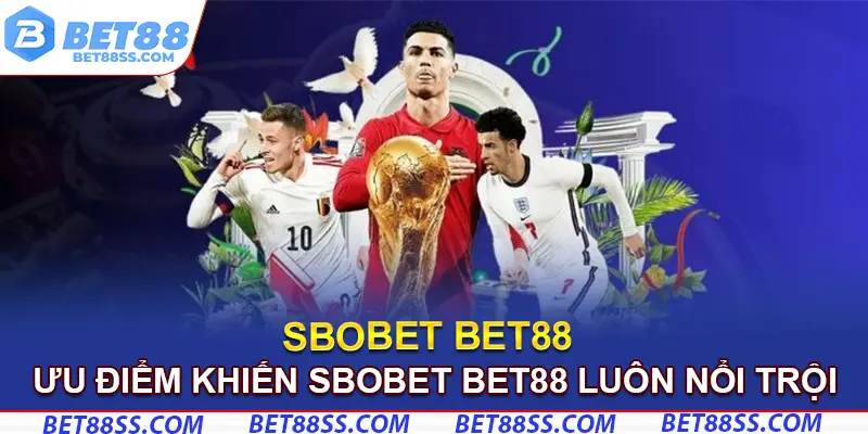 Hệ thống Sbobet với nhiều ưu điểm vượt trội