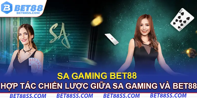 Lợi ích khi SA Gaming và Bet88 hợp tác với nhau